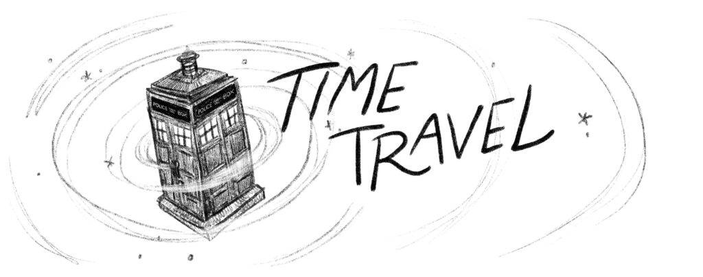 Time Travel banner. Hand drawn illustrtation of TARDIS in space surrounded by swirling lines and stars.