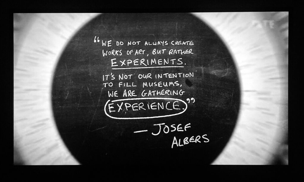 "We do not always create works of art, but rather experiments. It's not our intention to fill museums, we are gathering experience." Josef Albers